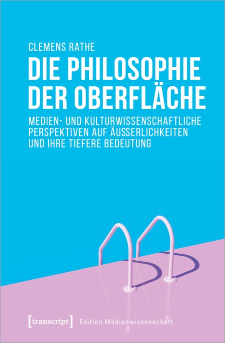 Die Philosophie der Oberflaeche, Clemens Rathe 2020, copyright transcript Verlag